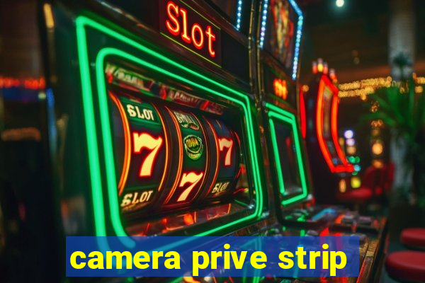 camera prive strip